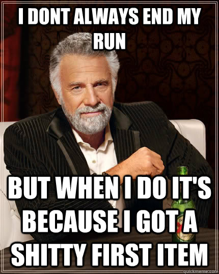 i dont always end my run but when i do its because i got a - The Most Interesting Man In The World