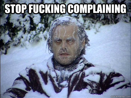 stop fucking complaining - Frozen Jack