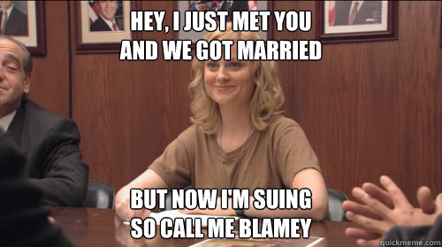 hey i just met you and we got married but now im suing so - Call Me Blamey