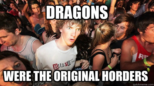 dragons were the original horders - Sudden Clarity Clarence