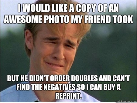 I would like a copy of an awesome photo my friend took But h - 1990s Problems