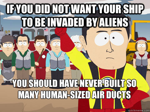 if you did not want your ship to be invaded by aliens you sh - Captain Hindsight