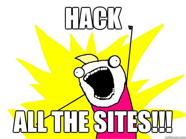 hack all the sites - ALL THE LINKS