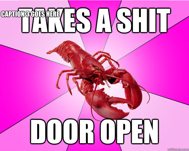 takes a shit door open caption 3 goes here - Long-term relationship Lobster