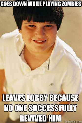 goes down while playing zombies leaves lobby because no one - Annoying Childhood Friend