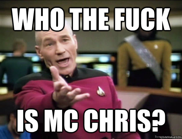 who the fuck is mc chris - Annoyed Picard HD