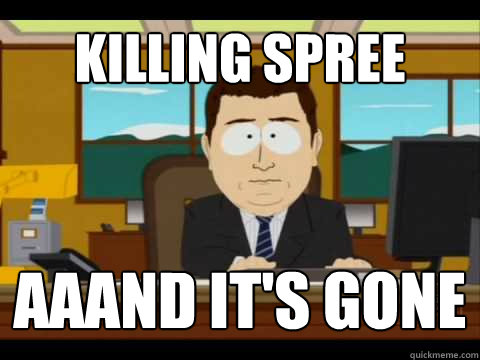 killing spree aaand its gone - And its gone