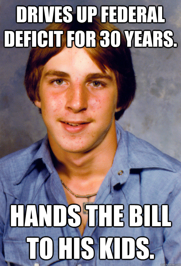 drives up federal deficit for 30 years hands the bill to hi - Old Economy Steven