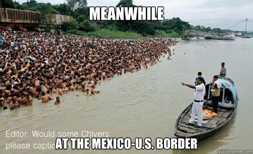 meanwhile at the mexicous border - M