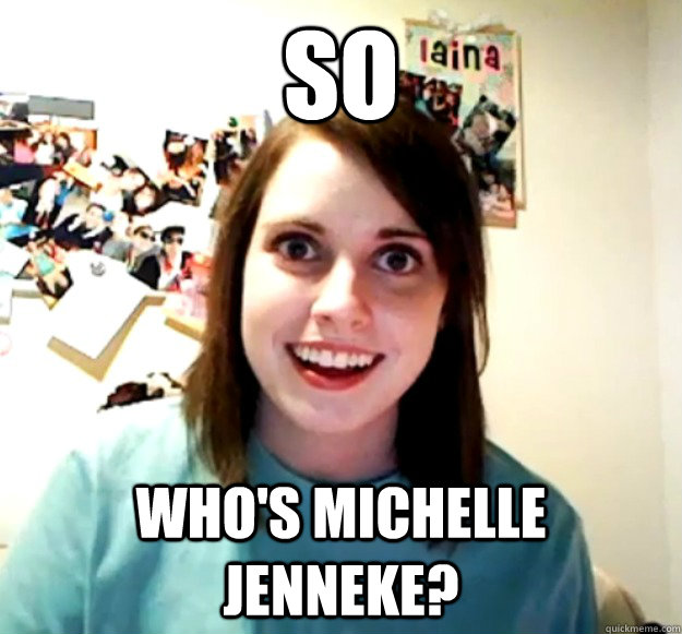 so whos michelle jenneke - Overly Attached Girlfriend