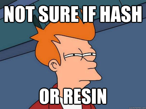 not sure if hash or resin - Futurama Fry