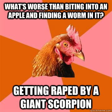 whats worse than biting into an apple and finding a worm in - Anti-Joke Chicken