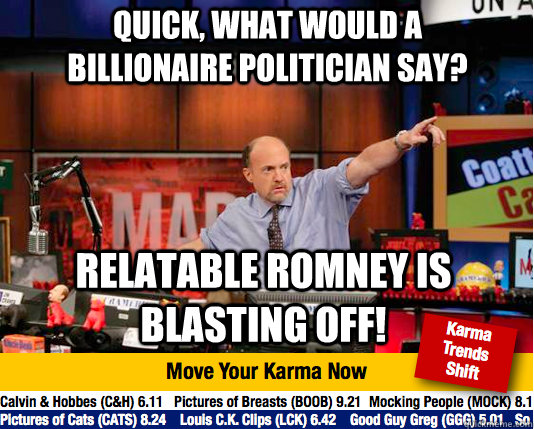 quick what would a billionaire politician say relatable ro - Mad Karma with Jim Cramer
