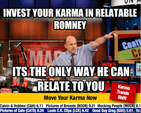 invest your karma in relatable romney its the only way he ca - Mad Karma with Jim Cramer