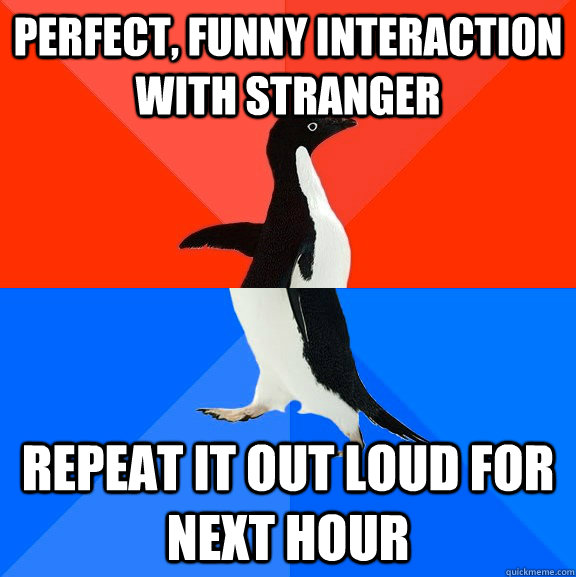 perfect funny interaction with stranger repeat it out loud - Socially Awesome Awkward Penguin