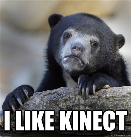 i like kinect - Confession Bear