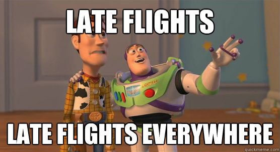 late flights late flights everywhere - Toy Story Everywhere