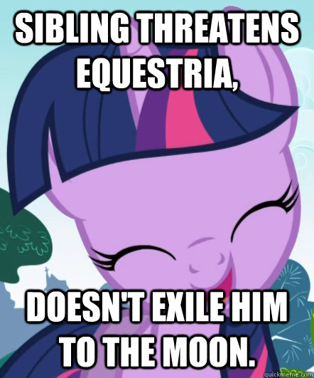 sibling threatens equestria doesnt exile him to the moon - Good Gal Twilight