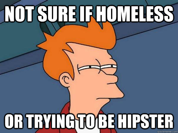 not sure if homeless or trying to be hipster - Futurama Fry