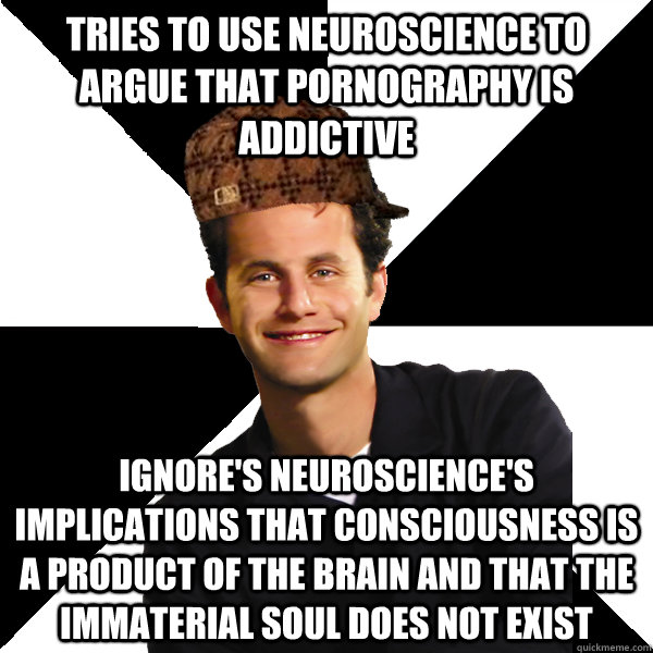 tries to use neuroscience to argue that pornography is addic - Scumbag Christian