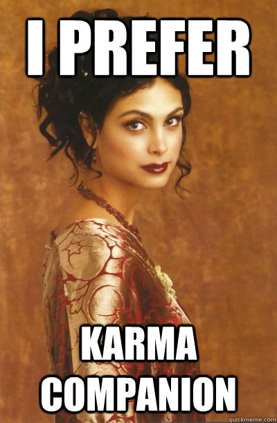 i prefer karma companion -
