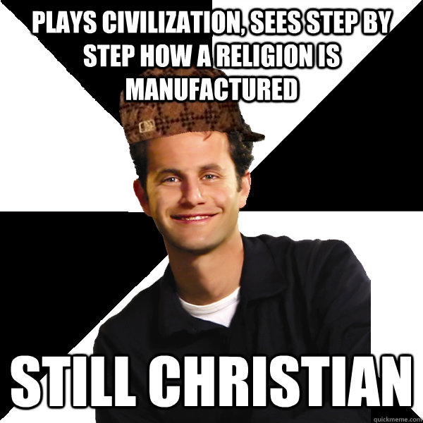 plays civilization sees step by step how a religion is manu - Scumbag Christian
