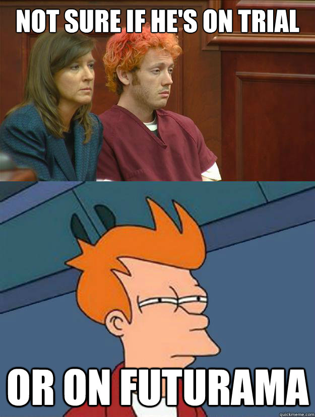 not sure if hes on trial or on futurama -