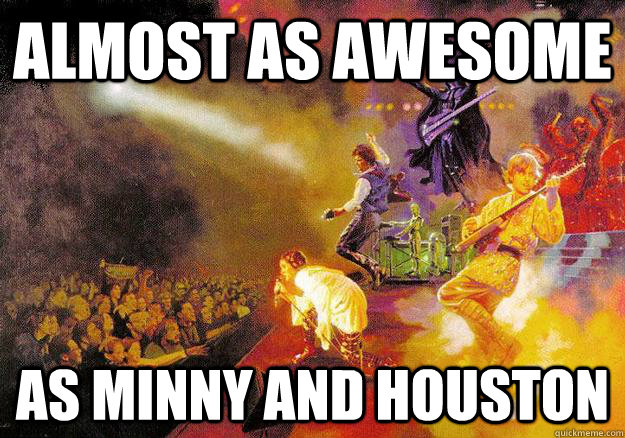 almost as awesome as minny and houston - Star Wars Band