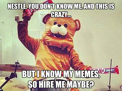 nestle you dont know me and this is crazy but i know m - Kit-Kat Pedobear