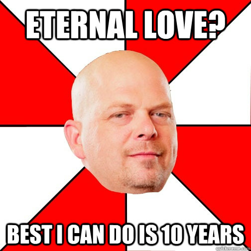 eternal love best i can do is 10 years - Pawn Star