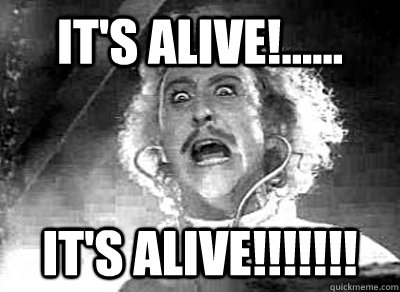 its alive its alive -