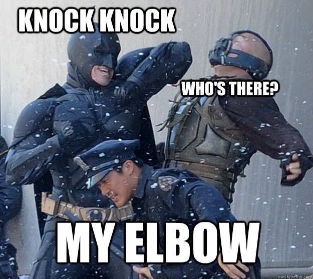 knock knock my elbow whos there - batman thinks hes so funny