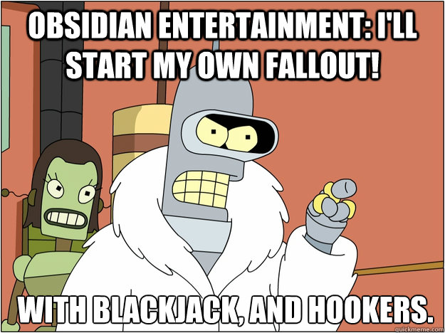 obsidian entertainment ill start my own fallout with bla - Bender - start my own