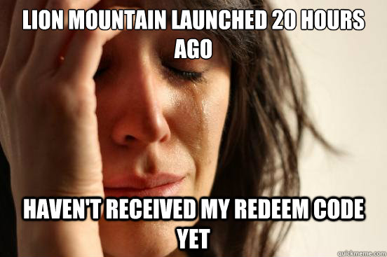 lion mountain launched 20 hours ago havent received my rede - First World Problems