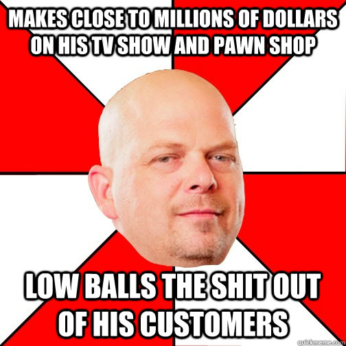 makes close to millions of dollars on his tv show and pawn s - Pawn Star