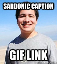 sardonic caption gif link -