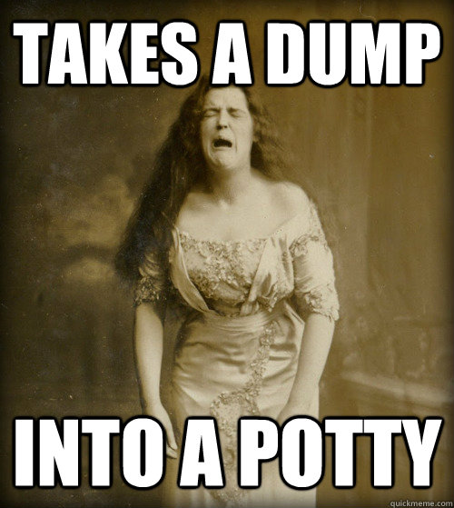 takes a dump into a potty - 1890s Problems