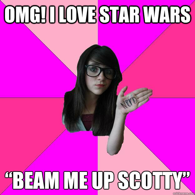 omg i love star wars beam me up scotty - Idiot Nerd Girl