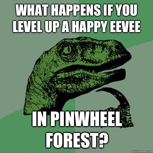 What happens if you level up a happy Eevee In pinwheel fores - Philosoraptor