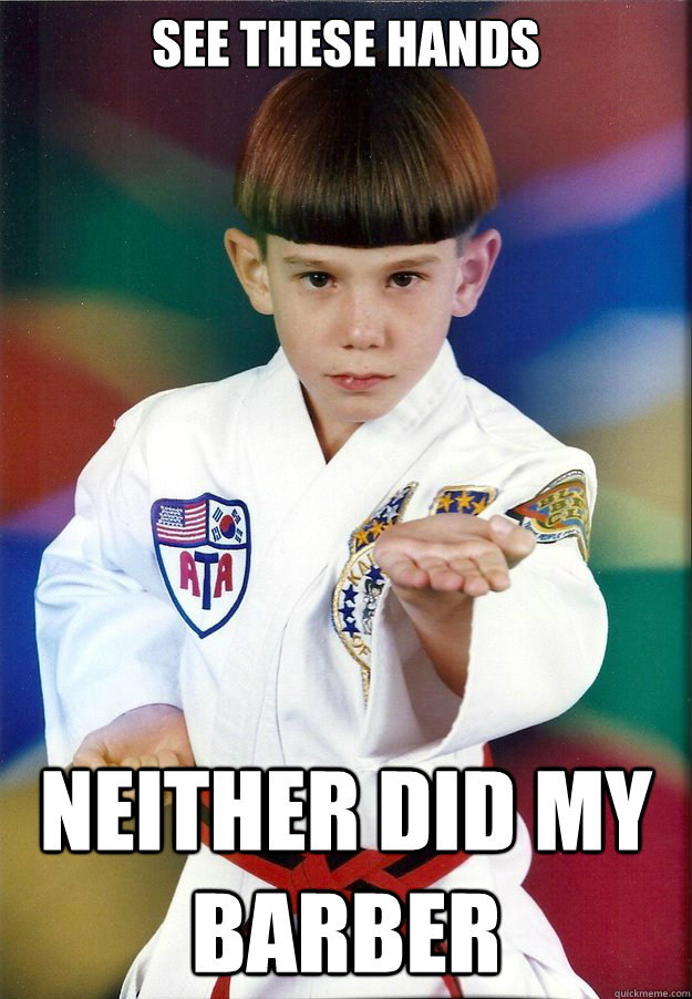 see these hands neither did my barber -