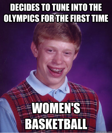 decides to tune into the olympics for the first time womens - Bad Luck Brian