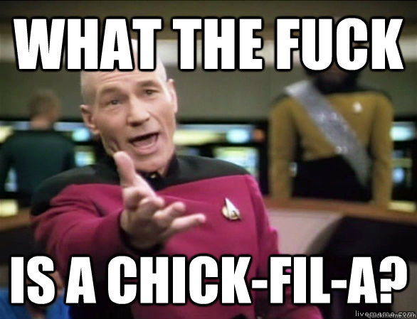 what the fuck is a chickfila - Annoyed Picard HD