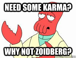 need some karma why not zoidberg - Why not Zoidberg