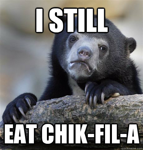 i still eat chikfila - Confession Bear