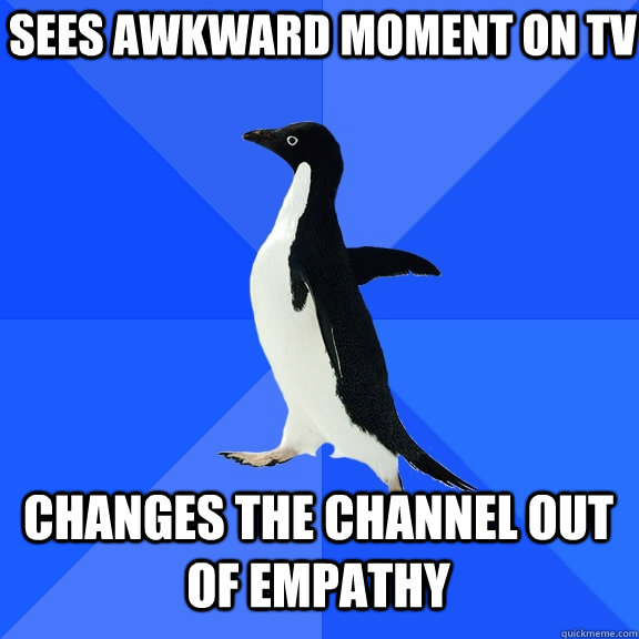 sees awkward moment on tv changes the channel out of empathy - Socially Awkward Penguin
