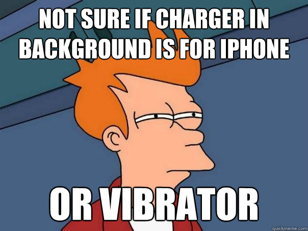not sure if charger in background is for iphone or vibrator - Futurama Fry