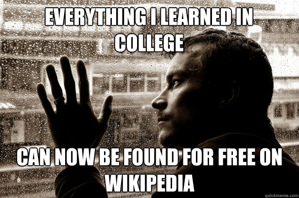 everything i learned in college can now be found for free on - Over-Educated Problems