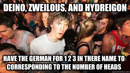 deino zweilous and hydreigon have the german for 1 2 3 in - Sudden Clarity Clarence