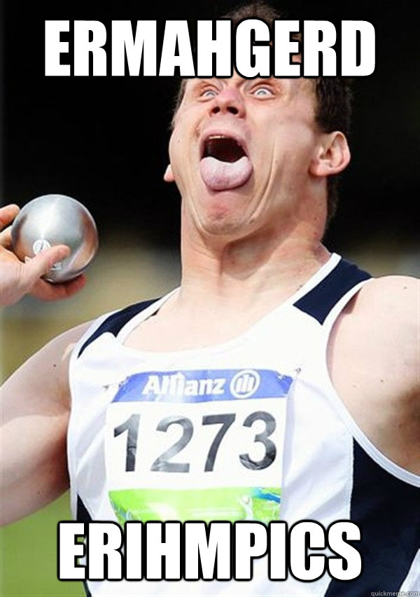 ermahgerd erihmpics - OMG Olympics