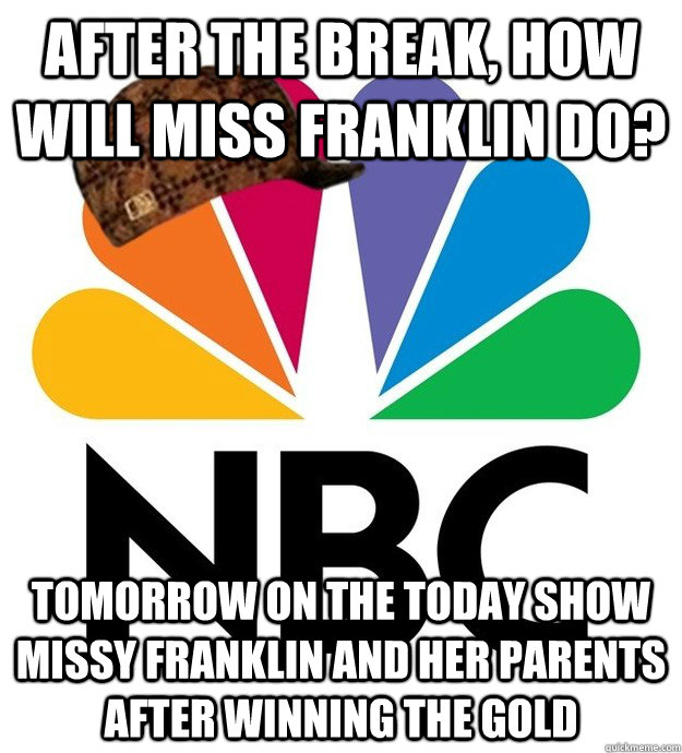 after the break how will miss franklin do tomorrow on the - Scumbag NBC